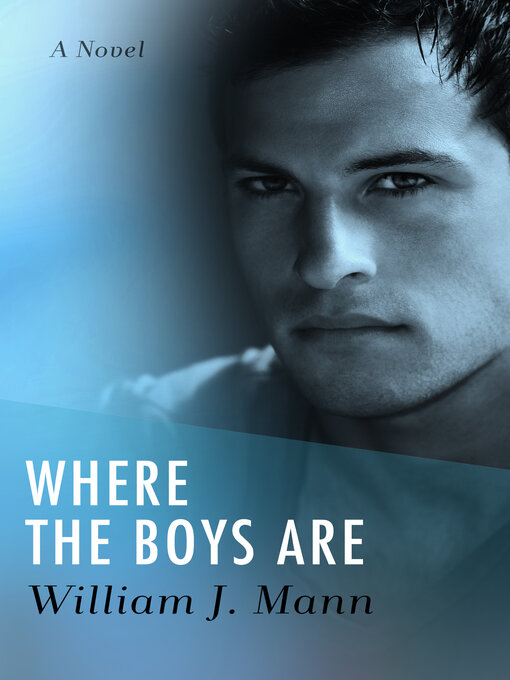 Title details for Where the Boys Are by William J. Mann - Wait list